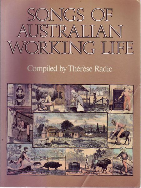 RADIC, THERESE; Compiler. - Songs Of Australian Working Life.