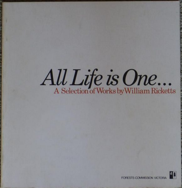 RICKETTS, WILLIAM. - All Life Is One . . . A selection of works by William Ricketts.