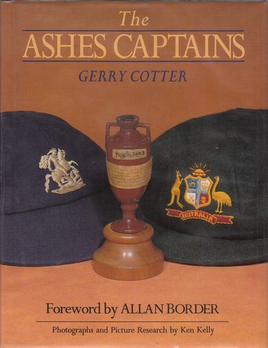 COTTER, GERRY. - The Ashes Captains. Foreword by Allan Border.
