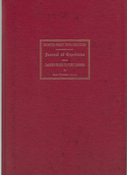 FORREST, ALEX. - North - West Exploration. Journal of Expedition from Degrey River to Port Darwin.