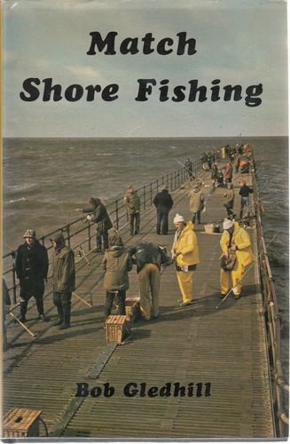 GLEDHILL, BOB. - Match Shore Fishing.