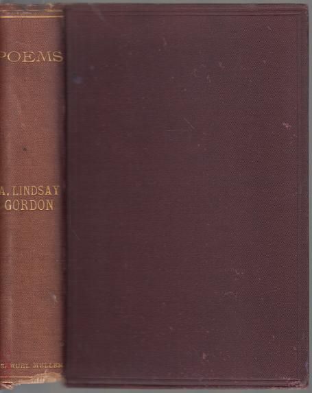 GORDON, ADAM LINDSAY. - Poems. Of the late Adam Lindsay Gordon. Sea Spray and Smoke Drift. Bush Ballads and Galloping Rhymes. Miscellaneous Poems. Ashtaroth : A Dreaming Lyric.