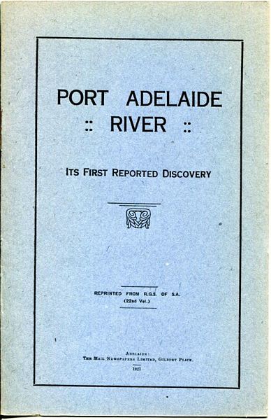  - Port Adelaide River. Its First Reported Discovery. Reprinted From R.G.S. of S.A. (22nd Vol.).