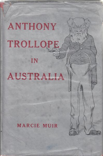 MUIR, MARCIE. - Anthony Trollope In Australia.