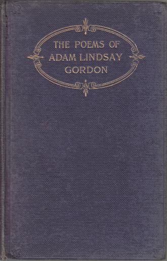GORDON, ADAM LINDSAY. - The Poems of Adam Lindsay Gordon Including Several Never Before Printed. Arranged by Douglas Sladen. With Three Sketches of Gordon drawn by Himself, and other Illustrations.