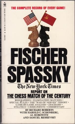 ROBERTS, RICHARD ; SCHONBERG, HAROLD C ; HOROWITZ, AL ; RESHEVSKY, SAMUEL. - A New York Times Book. Fischer / Spassky. The New York Times Report On The Chess Match Of The Century.