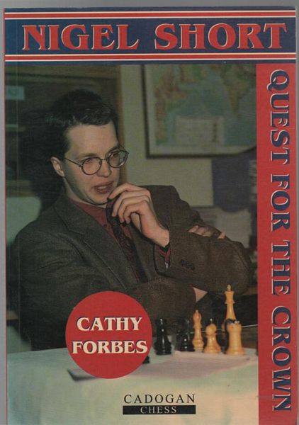 FORBES, CATHY. - Nigel Short: Quest for the Crown.