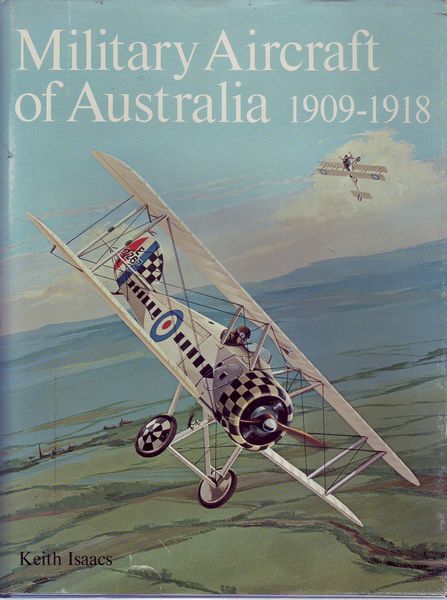 ISAACS, KEITH. - Military Aircraft of Australia 1909-1918.