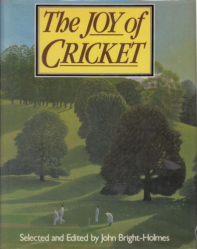 BRIGHT-HOLMES, JOHN. Editor. - The Joy of Cricket.