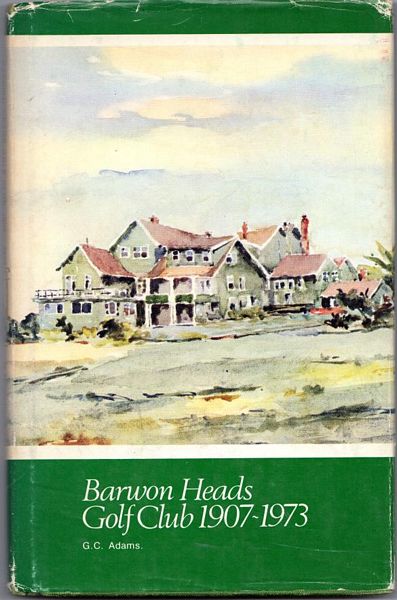 ADAMS, G. C. - History of Barwon Heads Golf Club.