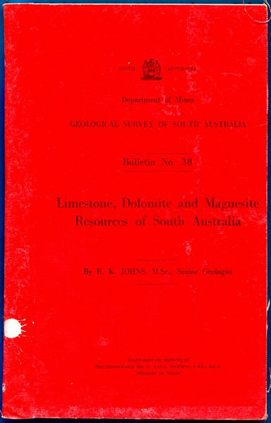 JOHNS, R. K. - Geological Survey of South Australia Bulletin No. 38; Limestone, Dolomite and Magnestite Resources of South Australia