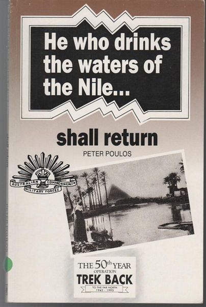 POULOS, PETER. - He Who Drinks the Waters of the Nile Shall Return.