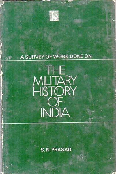 PRASAD, S.N. - A Survey of the Work Done on the Military History of India.