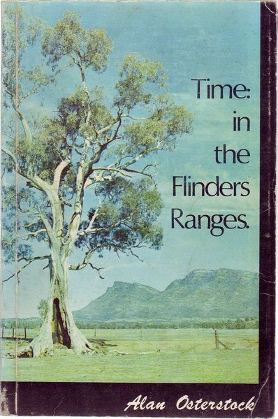 OSTERSTOCK, ALAN - Time: in the Flinders Ranges