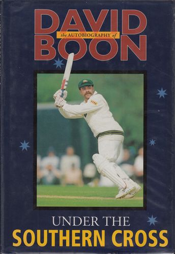BOON, DAVID. - Under the Southern Cross. The Autobiography of David Boon.