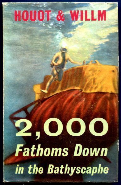 HOUOT, GEORGES; WILLM, PIERRE. - Two Thousand Fathoms Down in the Bathyscaphe.