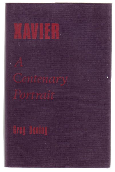DENING, GREG. - Xavier. A Centenary Portrait.
