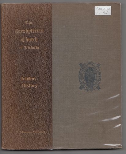 STEWART, D. MACRAE. - Growth In Fifty Years 1859. 1909. The Presbyterian Church of Victoria. Issued by authority of the general assembly.