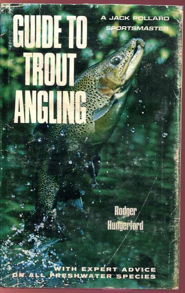 HUNGERFORD, RODGER. - Guide to Trout Angling. with expert advice on all freshwater species.