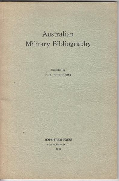 DORNBUSCH, C. E; Compiler. - Australian Military Bibliography