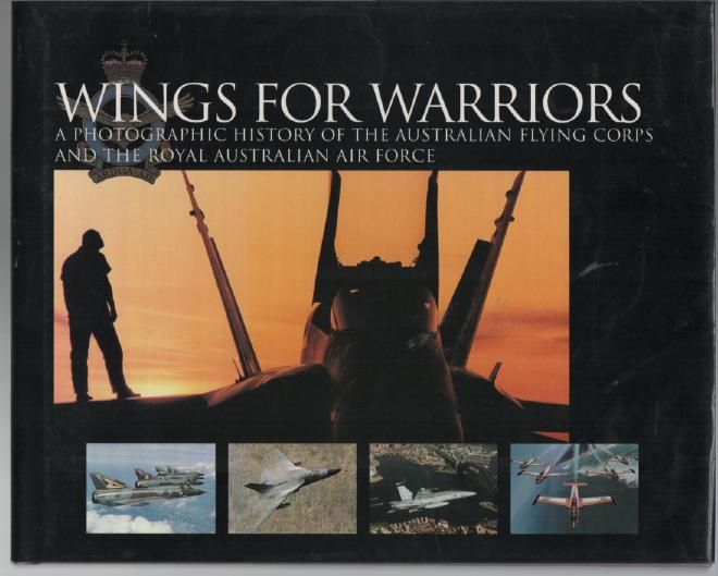 RAAF PUBLIC RELATIONS SECTION; Compilers. - Wings For Warriors. A Photographic History Of The Australian Flying Corps And The Royal Australian Air Force.