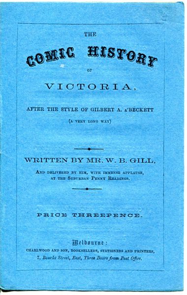 GILL, W.B. - The Comic History Of Victoria. After The Style Of Gilbert A. A'Beckett (A Very Long Way). And Delivered By Him, With Immense Applause, At The Suburban Penny Readings.