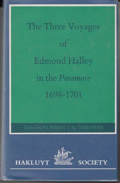 THROWER, NORMAN J. W; Editor. - The Three Voyages Of Edmond Halley In The Paramore 1698-1701. Hakluyt Society, Second Series, Volume 156-157.