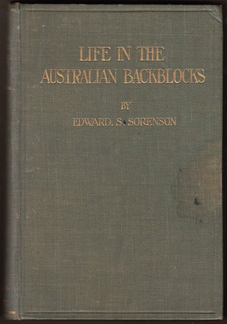 SORENSON, EDWARD S. - Life in the Australian Backblocks. Illustrated by H. Selden.