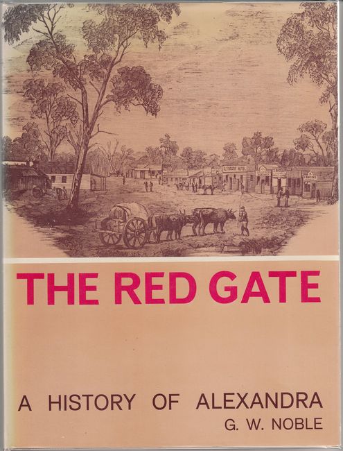 NOBLE, GERALD W. - The Red Gate. A History of Alexandra.