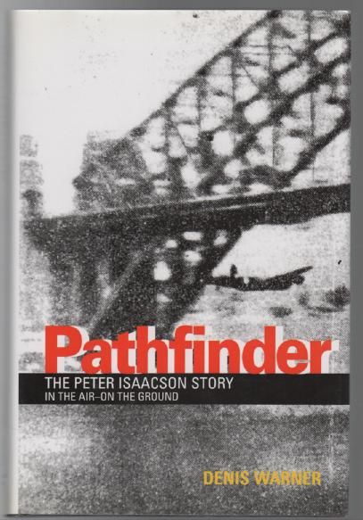 WARNER, DENIS. - Pathfinder. The Peter Isaacson Story. In the Air - On the Ground.