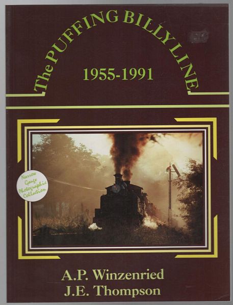 WINZENRIED, A. P; THOMPSON, J. E. - The Puffing Billy Line 1955-1991.