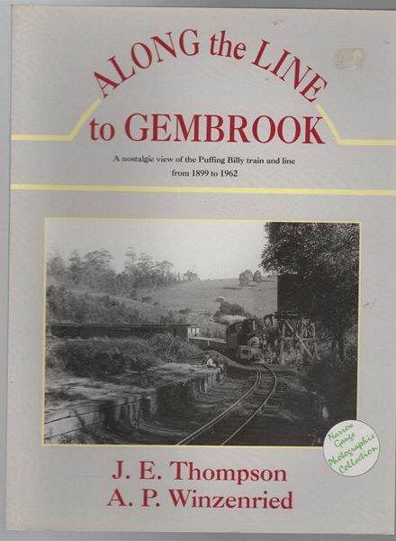 THOMPSON, J. E; WINZENRIED, A. P. - Along The Line To Gembrook.