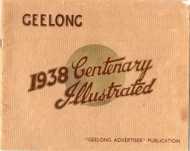  - A Souvenir of Geelong Centenary Celebrations 1938. From.. Pictures Published in the 