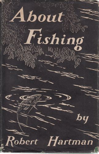 HARTMAN, ROBERT. - About Fishing.