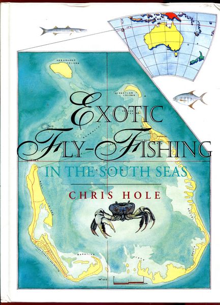 HOLE, CHRIS. - Exotic fly-fishing. In The South Seas.