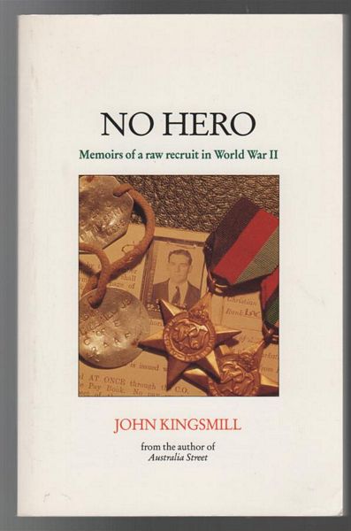 KINGSMILL, JOHN. - No Hero. Memoirs Of A Raw Recruit In World War II. (Sequel To The Innocent).