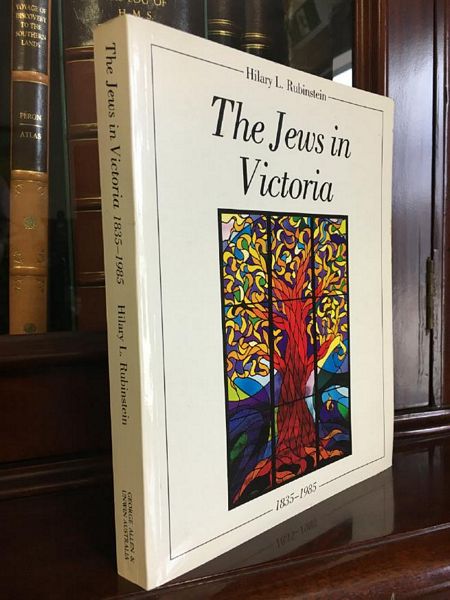 RUBINSTEIN, HILARY L. - The Jews in Victoria. 1835-1985.