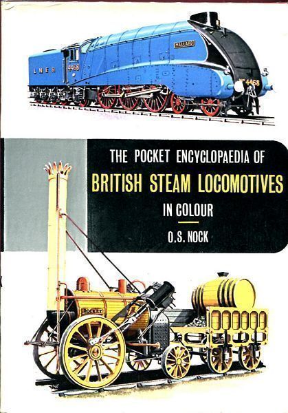 NOCK, O.S. - The Pocket Encyclopaedia of British Steam Locomotives. In Colour.