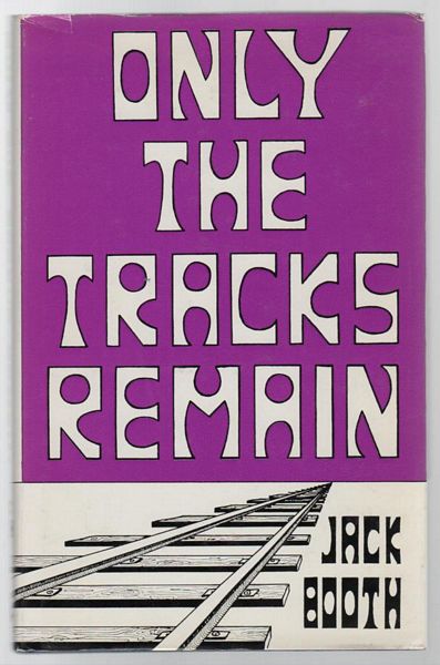 BOOTH, JACK. - Only The Tracks Remain.