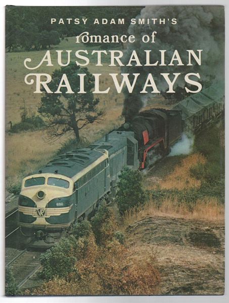 ADAM SMITH, PATSY. - Romance Of Australian Railways.