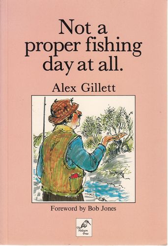 GILLETT, ALEX. - Not a proper fishing day at all.