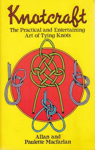 MACFARLAN, ALLAN; MACFARLAN, PAULETTE. - Knotcraft. The Practical and Entertaining Art of Tying Knots.