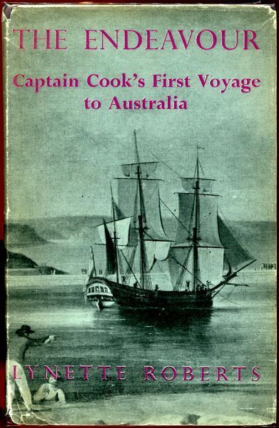 ROBERTS, LYNETTE. - The Endeavour Captain Cook's First Voyage to Australia