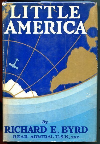 BYRD, RICHARD EVELYN. - Little America : Aerial Exploration In the Antarctic & The Flight To The South Pole.