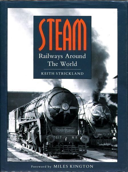 STRICKLAND, KEITH. - Steam Railways Around The World.