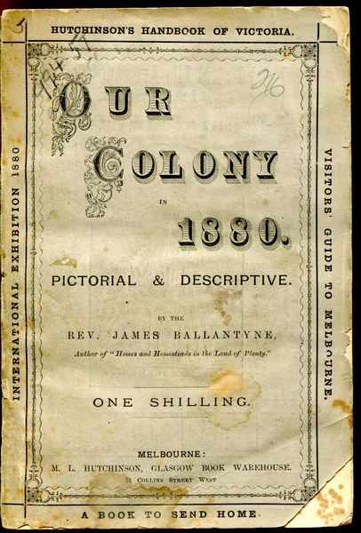 BALLANTYNE, REV. JAMES. - Our Colony In 1880 Pictorial & Descriptive. With New Map Of Victoria And Plan Of the CIty Of Melbourne.