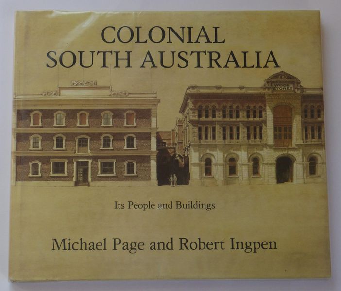 PAGE, MICHAEL; Text by. - Colonial South Australia. Its People and Buildings. Illustrations by Robert Ingpen.