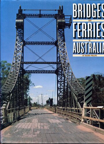 PHILLIPS, VALMAI. - Bridges And Ferries Of Australia.