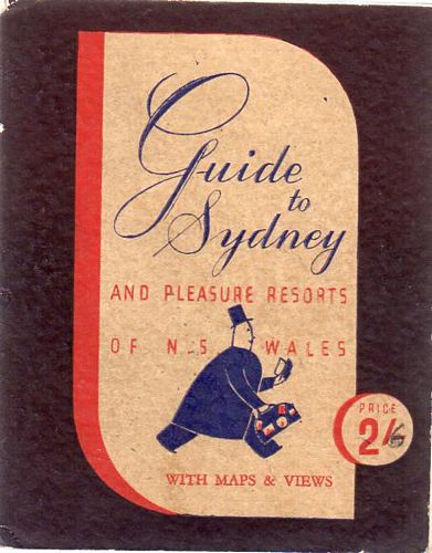  - Guide To The City Of Sydney And Pleasure Resorts Of New South Wales. Illustrated. Including Plans Of City And Suburbs, And Useful Information For Visitors And Tourists.
