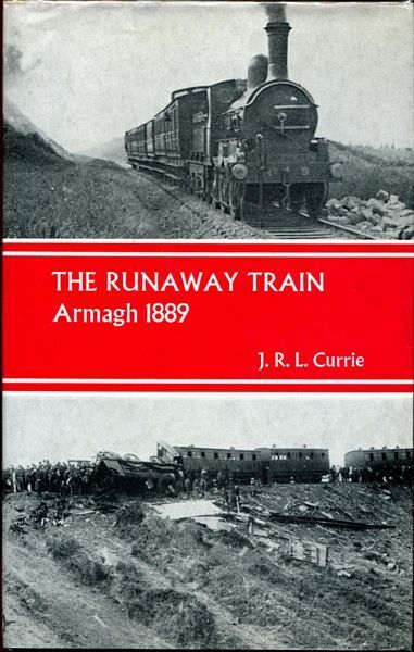 CURRIE, J. R. L. - The Runaway Train: Armagh (1889).